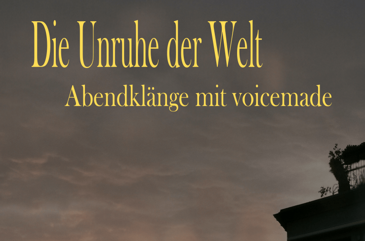 voicemade_Plakat_Die Unruhe der Welt